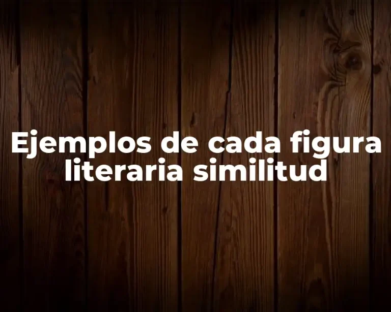 Ejemplos de cada figura literaria similitud