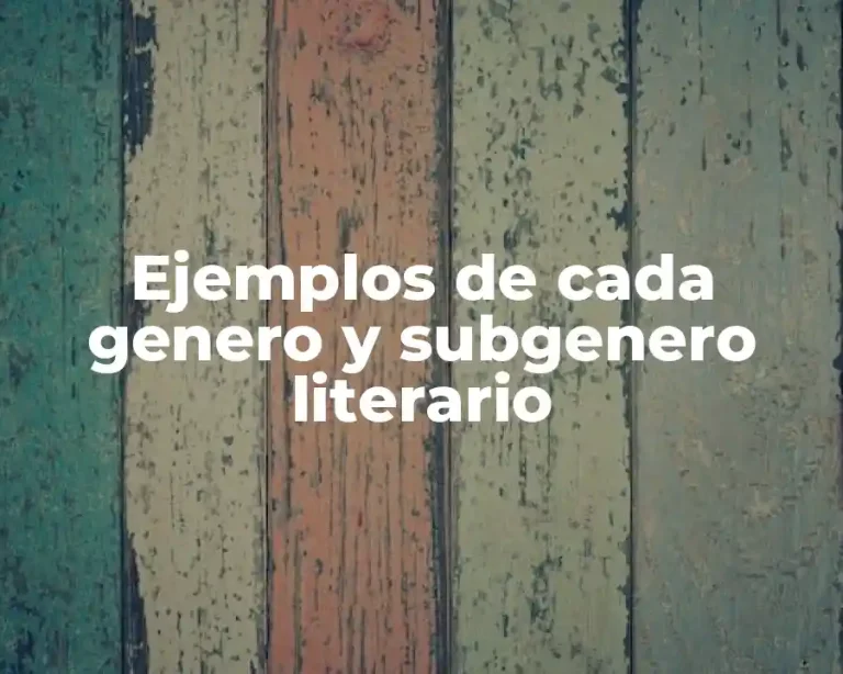 Ejemplos de cada genero y subgenero literario