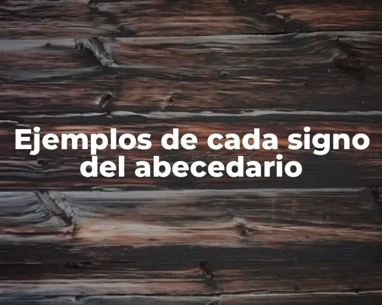Ejemplos de cada signo del abecedario