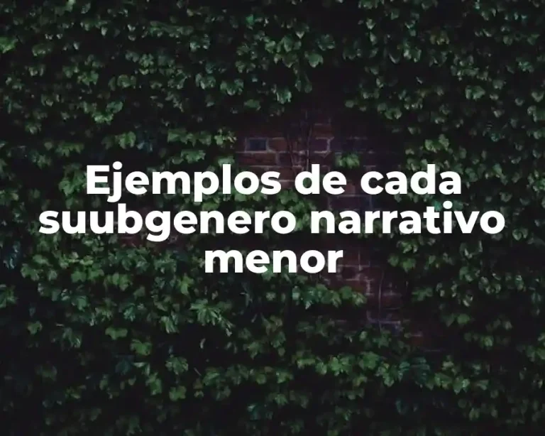 Ejemplos de cada suubgenero narrativo menor