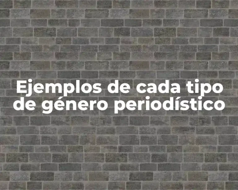 Ejemplos de cada tipo de género periodístico
