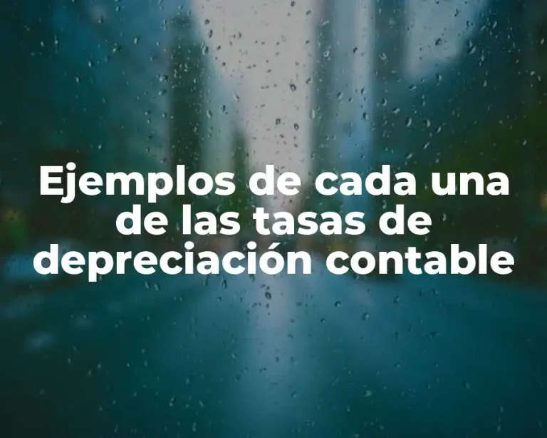 Ejemplos de cada una de las tasas de depreciación contable