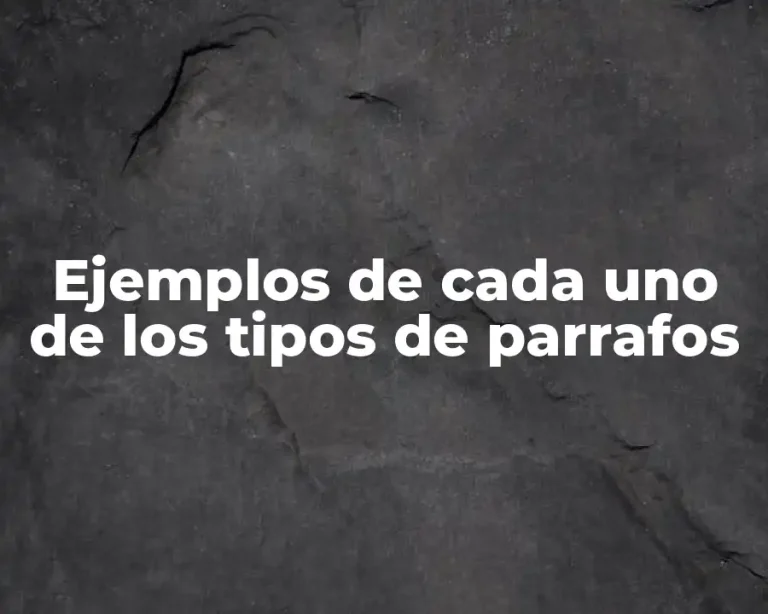 Ejemplos de cada uno de los tipos de parrafos