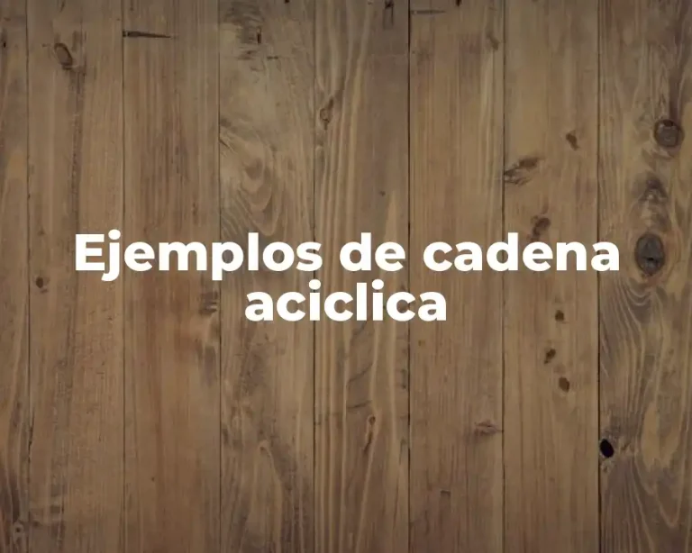 Ejemplos de cadena aciclica