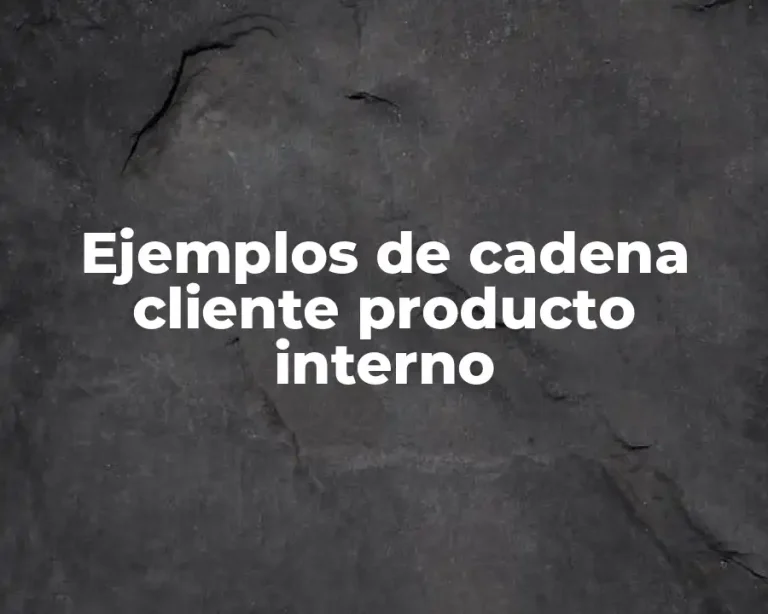 Ejemplos de cadena cliente producto interno