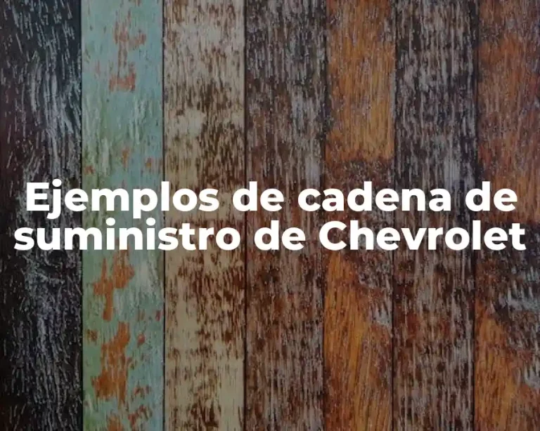 Ejemplos de cadena de suministro de Chevrolet
