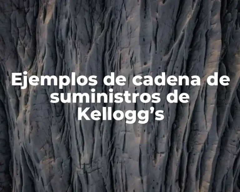 Ejemplos de cadena de suministros de Kellogg’s