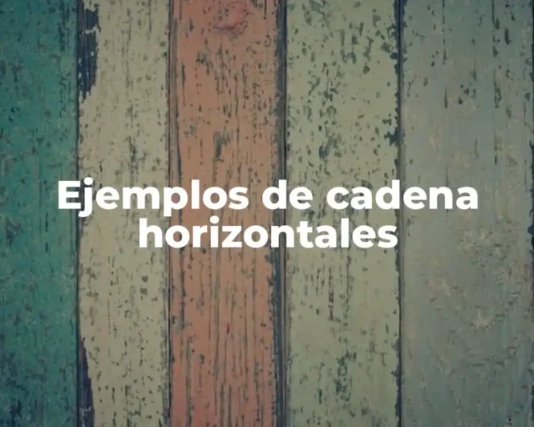 Ejemplos de cadena horizontales