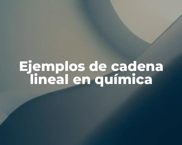 Ejemplos de cadena lineal en química