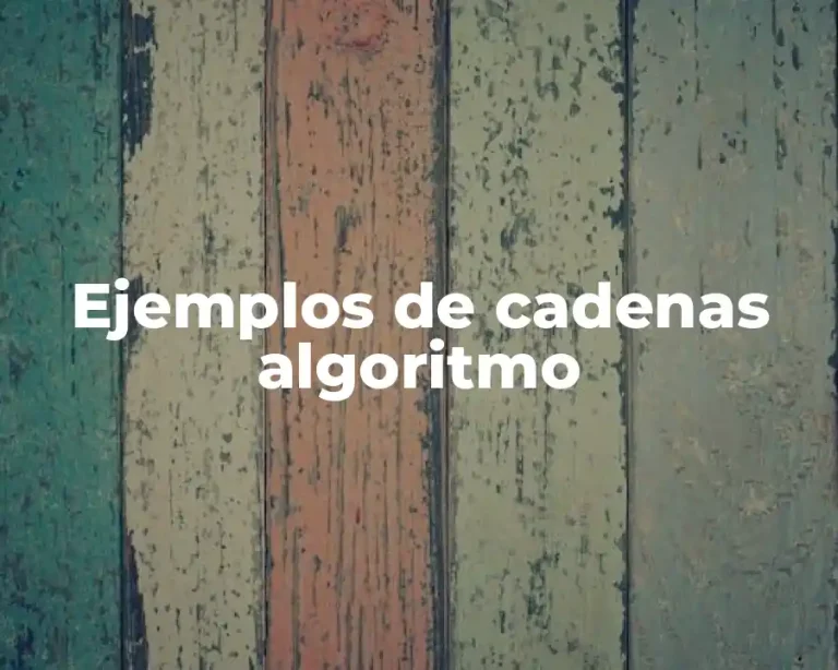 Ejemplos de cadenas algoritmo