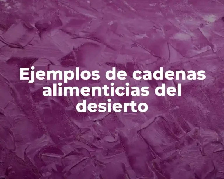 Ejemplos de cadenas alimenticias del desierto