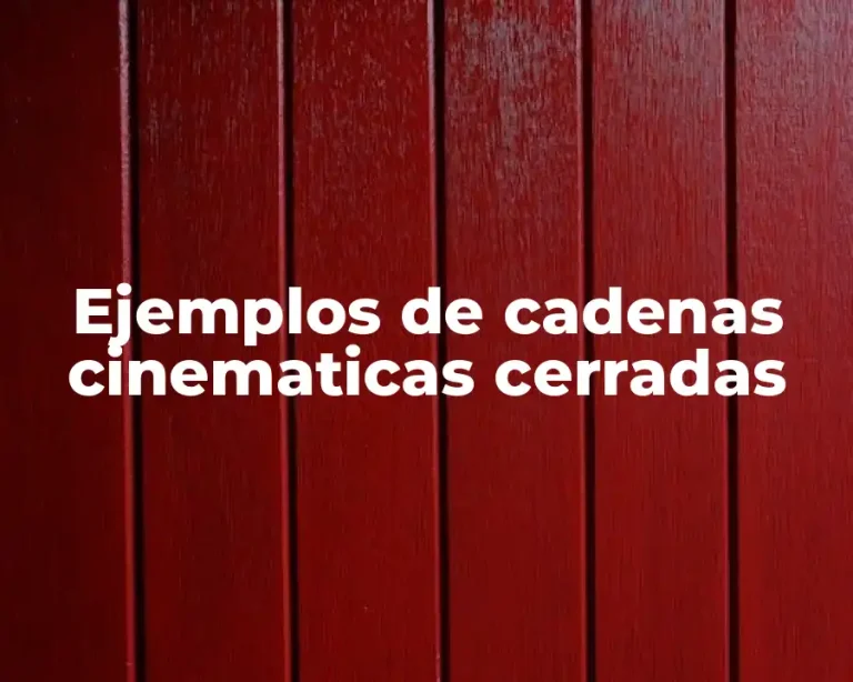 Ejemplos de cadenas cinematicas cerradas