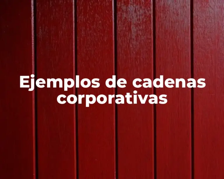 Ejemplos de cadenas corporativas