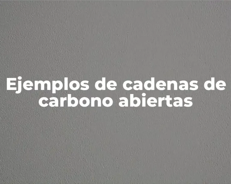Ejemplos de cadenas de carbono abiertas