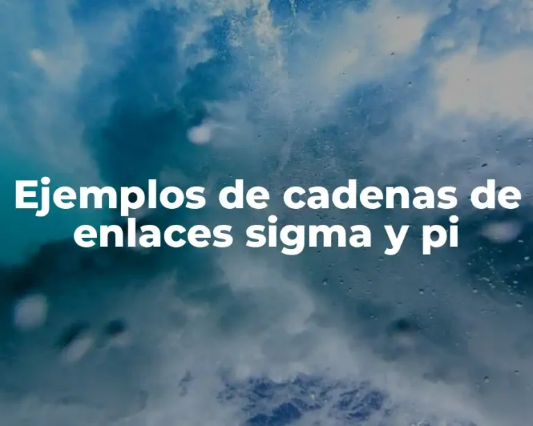 Ejemplos de cadenas de enlaces sigma y pi