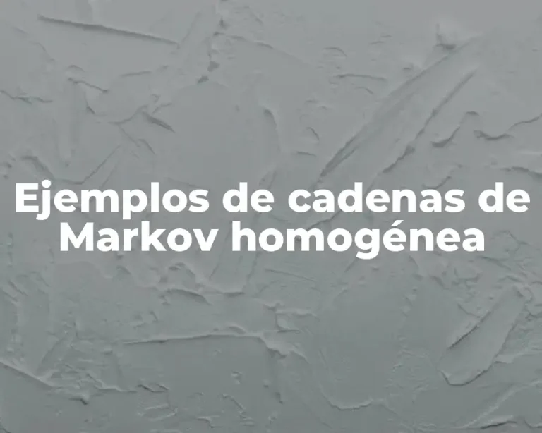 Ejemplos de cadenas de Markov homogénea