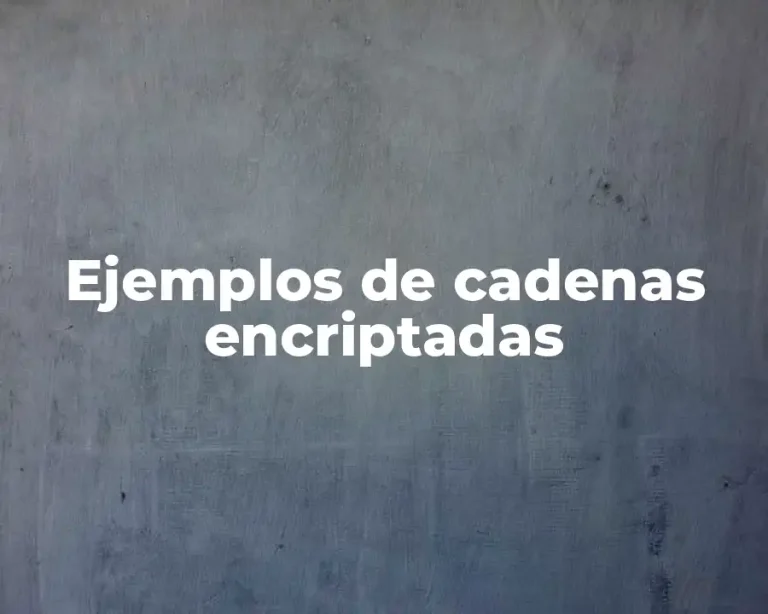 Ejemplos de cadenas encriptadas