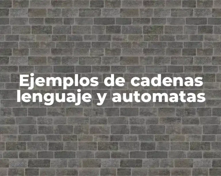 Ejemplos de cadenas lenguaje y automatas