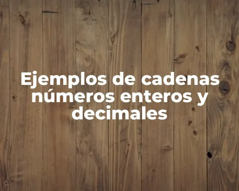 Ejemplos de cadenas números enteros y decimales