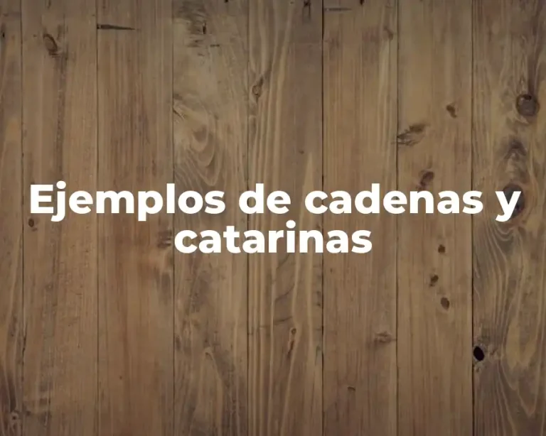 Ejemplos de cadenas y catarinas