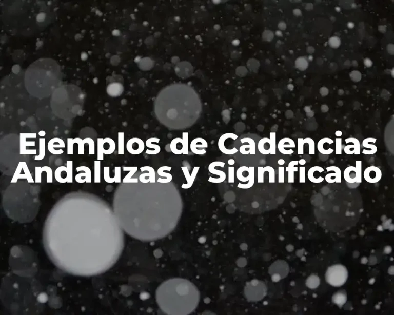 Ejemplos de Cadencias Andaluzas y Significado