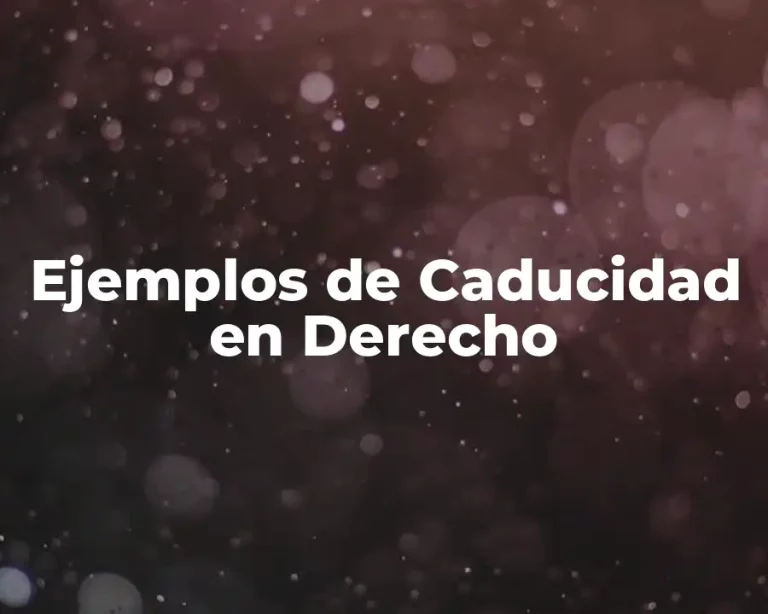 Ejemplos de Caducidad en Derecho