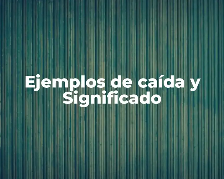 Ejemplos de caída y Significado