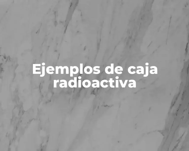 Ejemplos de caja radioactiva