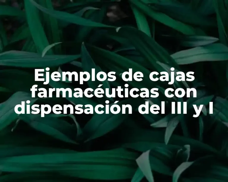 Ejemplos de cajas farmacéuticas con dispensación del III y I