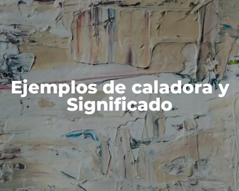 Ejemplos de caladora y Significado