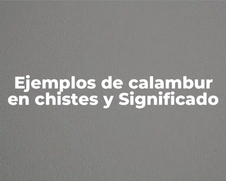 Ejemplos de calambur en chistes y Significado