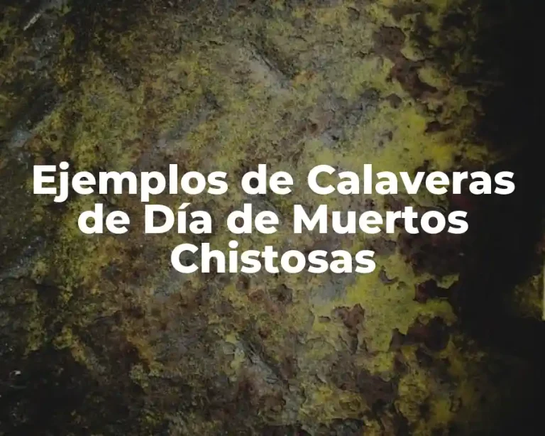 Ejemplos de Calaveras de Día de Muertos Chistosas