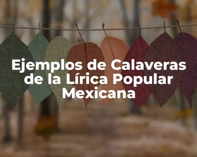 Ejemplos de Calaveras de la Lírica Popular Mexicana