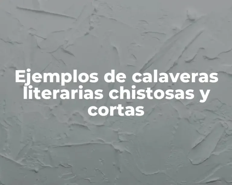 Ejemplos de calaveras literarias chistosas y cortas