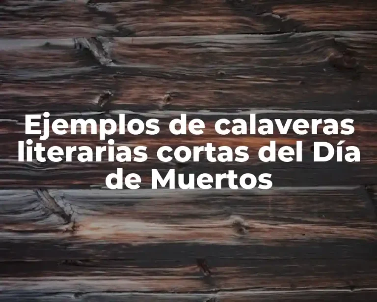 Ejemplos de calaveras literarias cortas del Día de Muertos