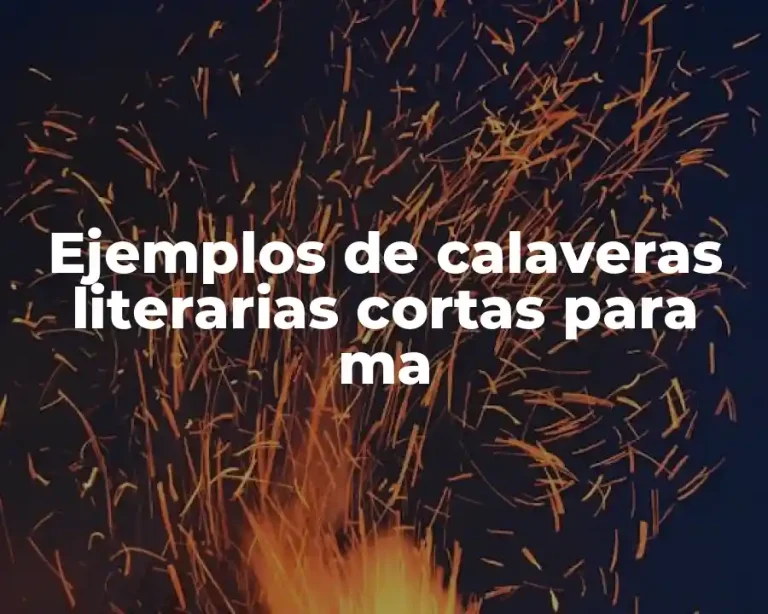 Ejemplos de calaveras literarias cortas para ma