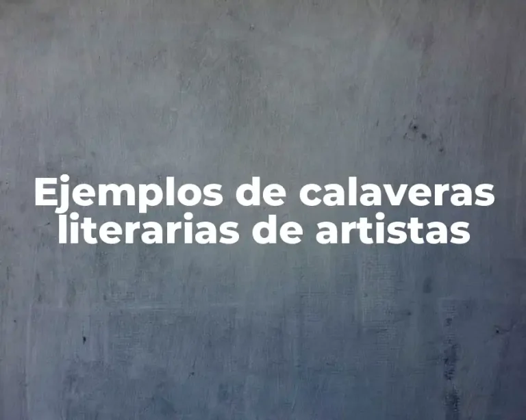 Ejemplos de calaveras literarias de artistas