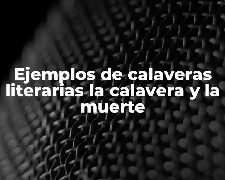 Ejemplos de calaveras literarias la calavera y la muerte