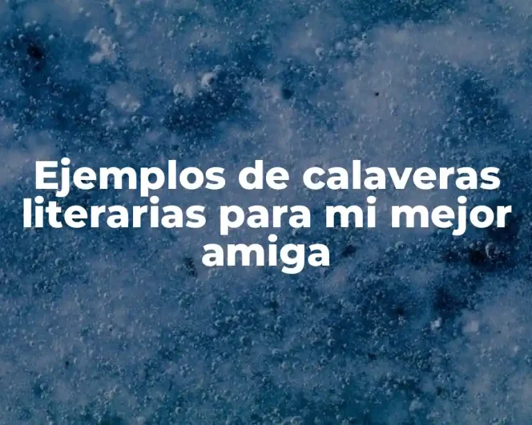 Ejemplos de calaveras literarias para mi mejor amiga