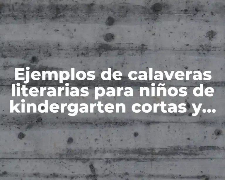 Ejemplos de calaveras literarias para niños de kindergarten cortas y Significado