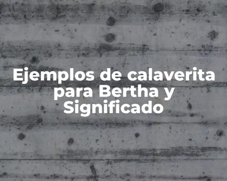 Ejemplos de calaverita para Bertha y Significado
