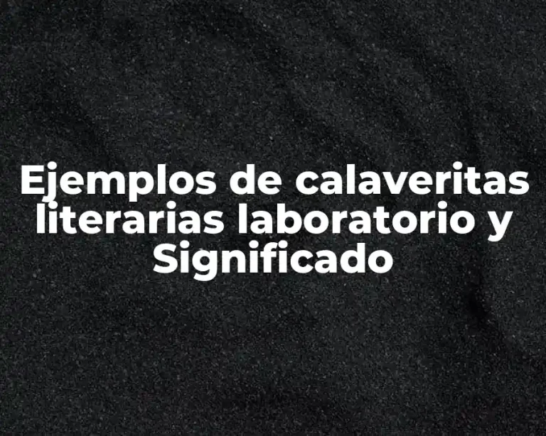 Ejemplos de calaveritas literarias laboratorio y Significado