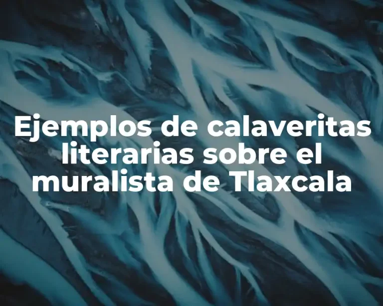 Ejemplos de calaveritas literarias sobre el muralista de Tlaxcala