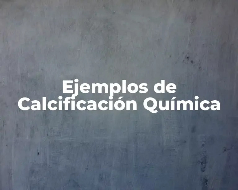 Ejemplos de Calcificación Química