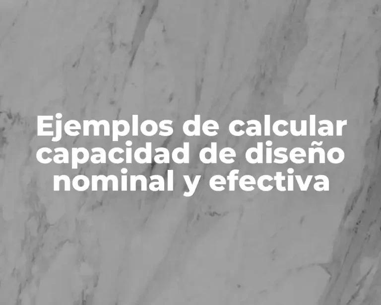 Ejemplos de calcular capacidad de diseño nominal y efectiva
