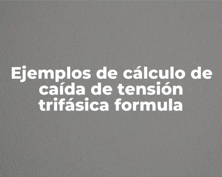 Ejemplos de cálculo de caída de tensión trifásica formula