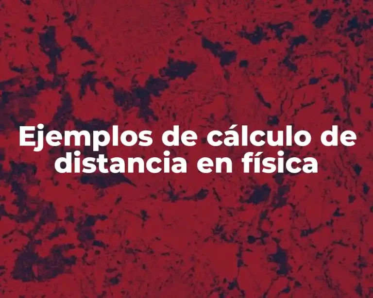 Ejemplos de cálculo de distancia en física