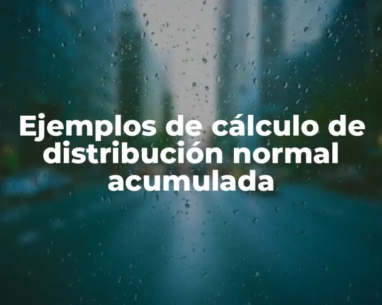 Ejemplos de cálculo de distribución normal acumulada