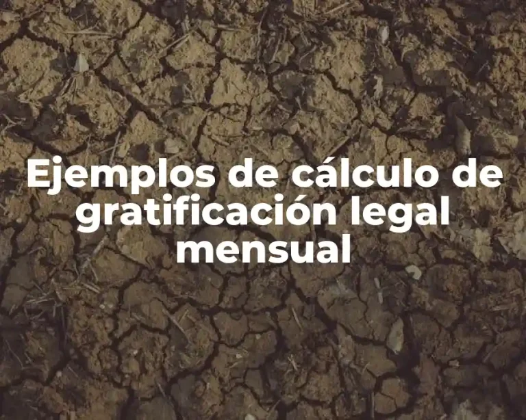 Ejemplos de cálculo de gratificación legal mensual