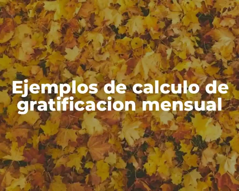 Ejemplos de calculo de gratificacion mensual